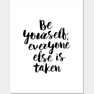 Be Yourself Everyone Else is Taken Posters and Art